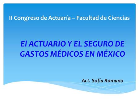 El ACTUARIO Y EL SEGURO DE GASTOS MÉDICOS EN MÉXICO
