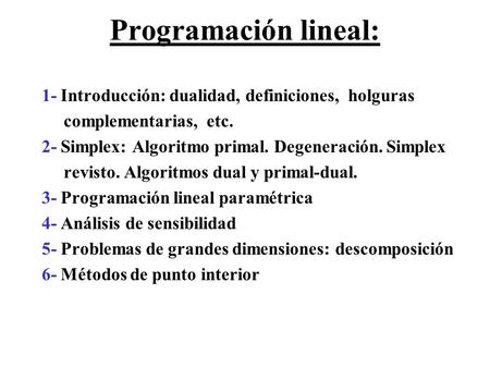 Programación lineal: 1- Introducción: dualidad, definiciones, holguras