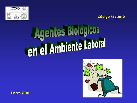 Código 74 / 2010 Agentes Biológicos en el Ambiente Laboral Enero 2010.