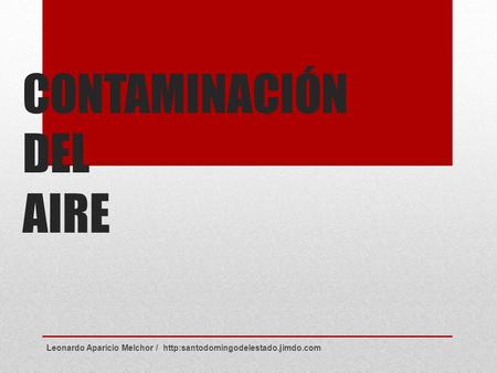 CONTAMINACIÓN DEL AIRE Leonardo Aparicio Melchor /