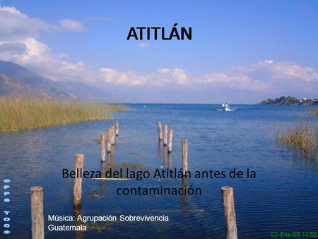 Belleza del lago Atitlán antes de la contaminación ATITLÁN Música: Agrupación Sobrevivencia Guatemala.