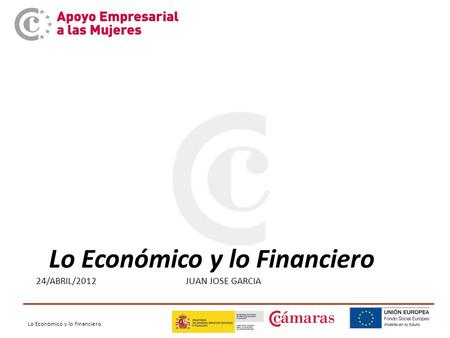 Lo Económico y lo Financiero 24/ABRIL/2012 JUAN JOSE GARCIA.