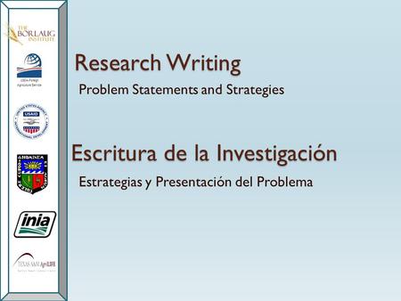 Research Writing Problem Statements and Strategies Escritura de la Investigación Estrategias y Presentación del Problema.