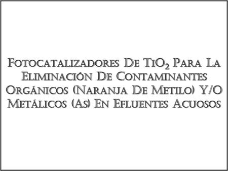REACCIONES QUÍMICAS As y MO Resumen de ambas reacciones: -Superar el Band-gap en la molécula de TiO 2 mediante radiación UV - Una vez los electrones están.