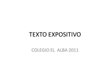 TEXTO EXPOSITIVO COLEGIO EL ALBA 2011.