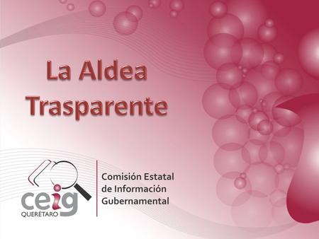 La Aldea Transparente se creó para explicar el Derecho de Acceso a la Información a niños, estudiantes y habitantes de los municipios de Querétaro. Creador,