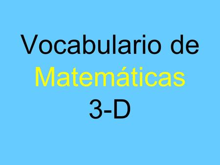 Vocabulario de Matemáticas 3-D. parecidos diferente.