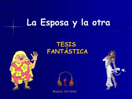 La Esposa y la otra TESIS FANTÁSTICA Musica: Je t’aime.