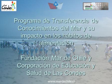 Programa de Transferencia de Conocimientos del Mar y su impacto en los hábitos de alimentación Fundación Mar de Chile y Corporación de Educación y Salud.