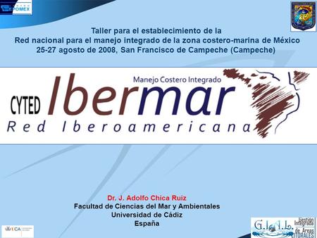 Taller para el establecimiento de la Red nacional para el manejo integrado de la zona costero-marina de México 25-27 agosto de 2008, San Francisco de Campeche.