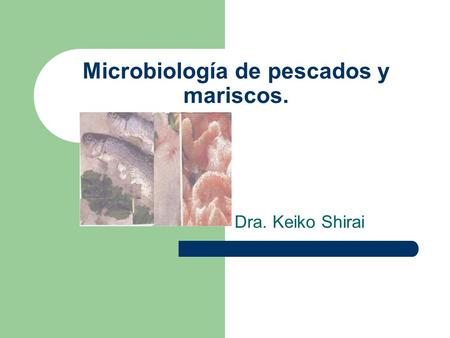 Microbiología de pescados y mariscos.