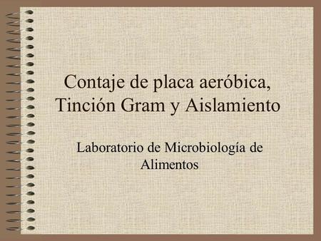 Contaje de placa aeróbica, Tinción Gram y Aislamiento
