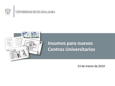 Insumos para nuevos Centros Universitarios 23 de marzo de 2010.