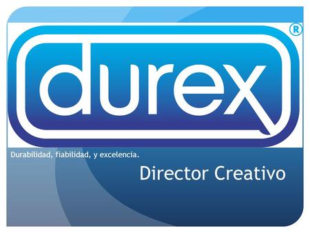 Director Creativo Durabilidad, fiabilidad, y excelencia.