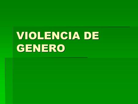 VIOLENCIA DE GENERO. ESTADISTICAS