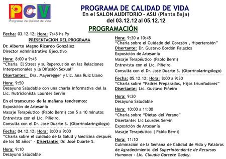 PROGRAMA DE CALIDAD DE VIDA Fecha: 03.12.12; Hora: 7:45 hs Py PRESENTACION DEL PROGRAMA Dr. Alberto Magno Ricardo González Director Administrativo Ejecutivo.