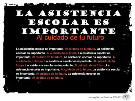 La asistencia escolar es importante Al cuidado de tu futuro La asistencia escolar es importante. Al cuidado de tu futuro. La asistencia escolar es importante.