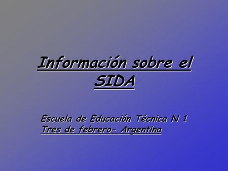Información sobre el SIDA Escuela de Educación Técnica N 1 Tres de febrero- Argentina.