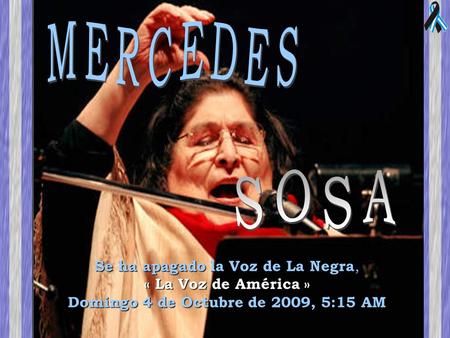 Se ha apagado la Voz de La Negra, « La Voz de América » Domingo 4 de Octubre de 2009, 5:15 AM.