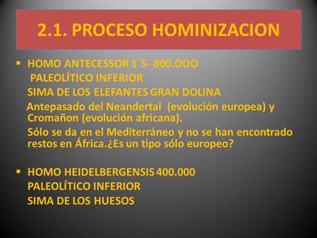 2.1. PROCESO HOMINIZACION HOMO ANTECESSOR 1´ OOO