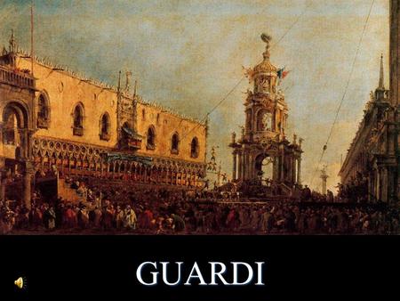 GUARDI Francesco Lazzaro Guardi (1712 – 1793 ) El casi-impresionismo.