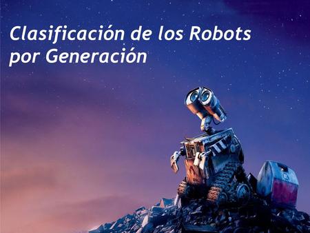 Clasificación de los Robots por Generación