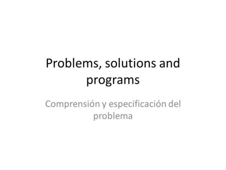 Problems, solutions and programs