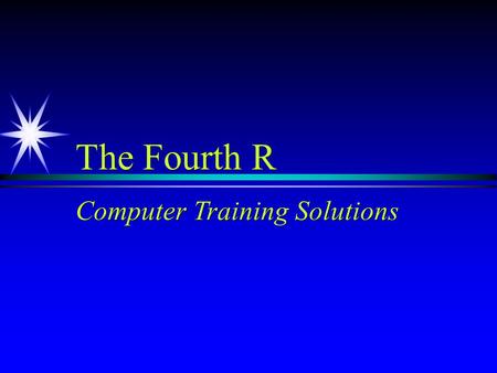 The Fourth R Computer Training Solutions. The Fourth R  Fundada en 1991  Más de 340.500 estudiantes atendidos en 37 países  Establecida en Venezuela.