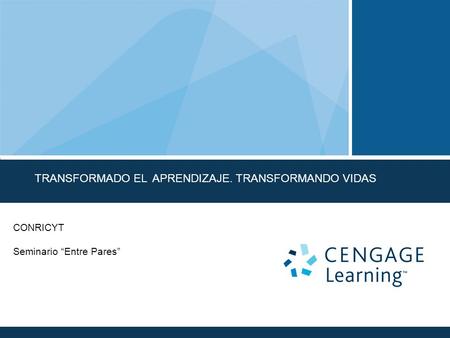 TRANSFORMADO EL APRENDIZAJE. TRANSFORMANDO VIDAS CONRICYT Seminario “Entre Pares”