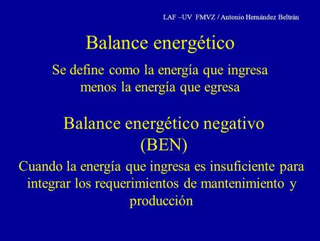 Balance energético Se define como la energía que ingresa menos la energía que egresa Balance energético negativo (BEN) Cuando la energía que ingresa es.