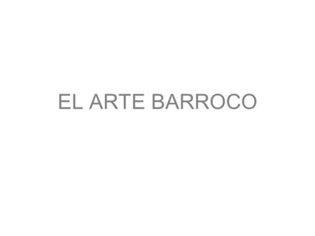 EL ARTE BARROCO.