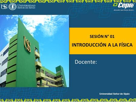 INTRODUCCIÓN A LA FÍSICA Universidad Señor de Sipán