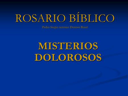 ROSARIO BÍBLICO Pedro Sergio Antonio Donoso Brant