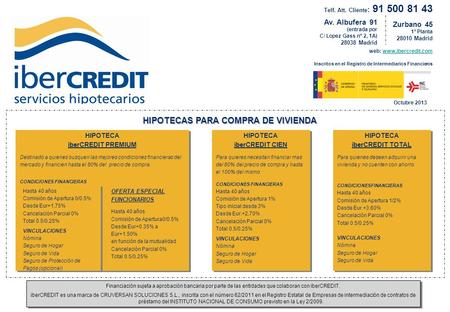 Zurbano 45 1º Planta 28010 Madrid web: www.ibercredit.com Inscritos en el Registro de Intermediarios Financieroswww.ibercredit.com HIPOTECA iberCREDIT.