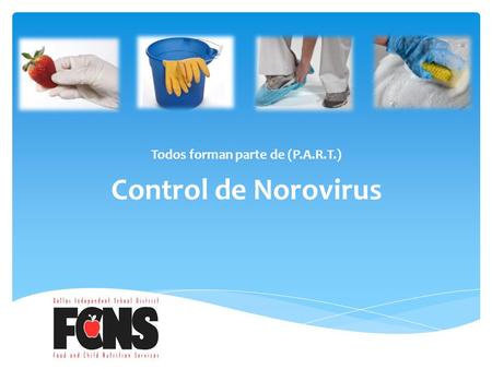 Control de Norovirus Todos forman parte de (P.A.R.T.)