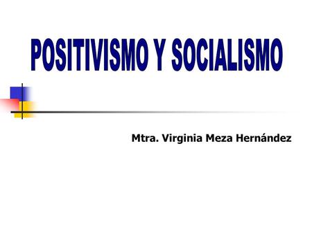 POSITIVISMO Y SOCIALISMO