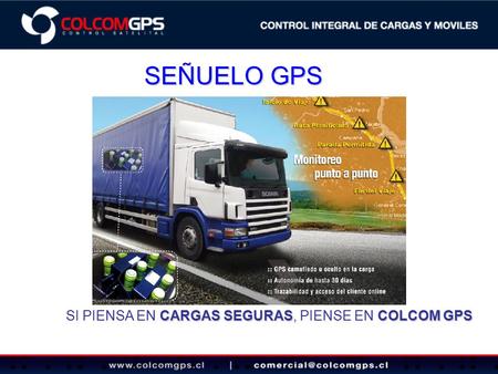 SEÑUELO GPS SI PIENSA EN CARGAS SEGURAS, PIENSE EN COLCOM GPS.