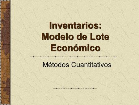 Inventarios: Modelo de Lote Económico