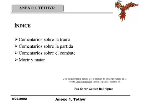 8/03/2002 Anexo 1. Tethyr ANEXO 1. TETHYR ÍNDICE  Comentarios sobre la trama  Comentarios sobre la partida  Comentarios sobre el combate  Morir y matar.