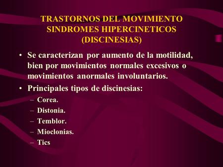 TRASTORNOS DEL MOVIMIENTO SINDROMES HIPERCINETICOS (DISCINESIAS)