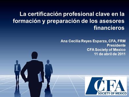 Ana Cecilia Reyes Esparza, CFA, FRM Presidente CFA Society of Mexico