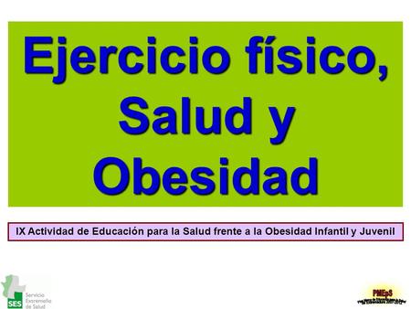 Ejercicio físico, Salud y Obesidad IX Actividad de Educación para la Salud frente a la Obesidad Infantil y Juvenil.