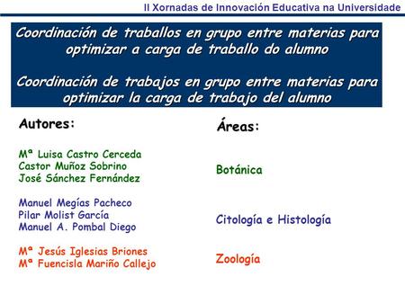 Coordinación de traballos en grupo entre materias para optimizar a carga de traballo do alumno Coordinación de trabajos en grupo entre materias para optimizar.