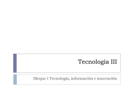 Bloque I Tecnología, información e innovación