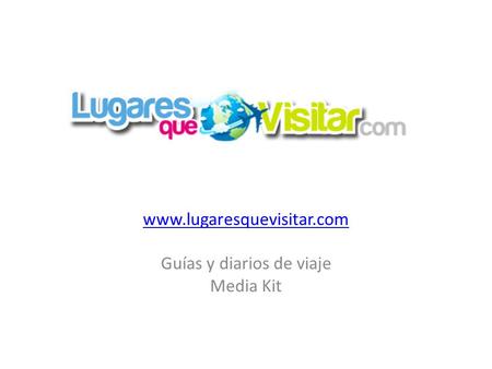 Www.lugaresquevisitar.com Guías y diarios de viaje Media Kit.