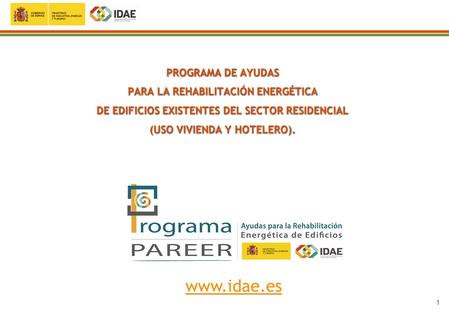 1 PROGRAMA DE AYUDAS PARA LA REHABILITACIÓN ENERGÉTICA DE EDIFICIOS EXISTENTES DEL SECTOR RESIDENCIAL (USO VIVIENDA Y HOTELERO). PROGRAMA DE AYUDAS PARA.