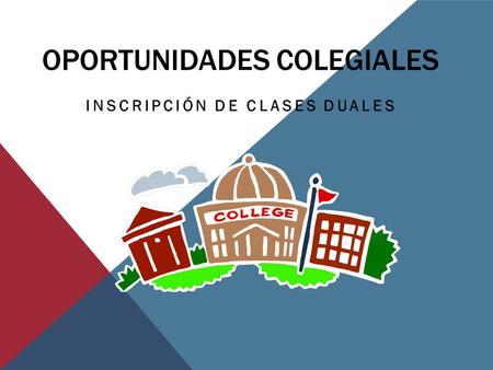OPORTUNIDADES COLEGIALES INSCRIPCIÓN DE CLASES DUALES.