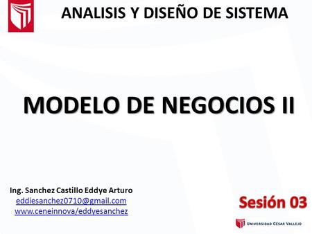 ANALISIS Y DISEÑO DE SISTEMA Ing. Sanchez Castillo Eddye Arturo