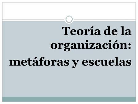 Teoría de la organización: metáforas y escuelas