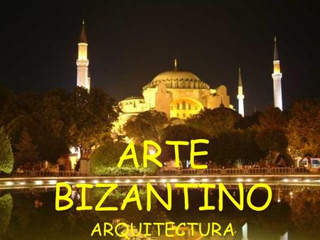 ARTE BIZANTINO ARQUITECTURA